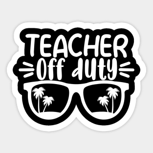 Teacher Off Duty Shirt Last Day Of School Appreciation Gift Sticker